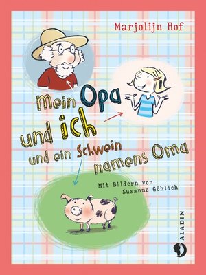 cover image of Mein Opa und ich und ein Schwein namens Oma